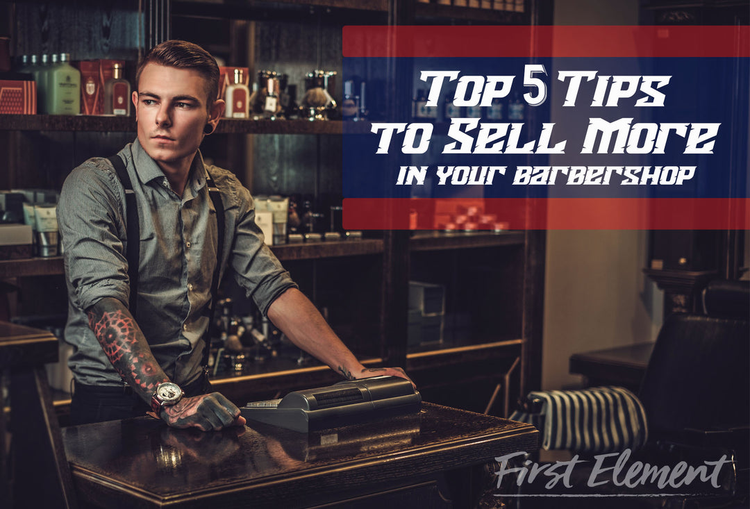 Top 5 Ways to Sell More Men's Grooming Items in Your Barbershop